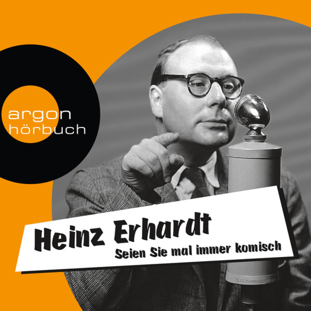 Heinz Erhardt - Seien Sie mal immer komisch: Geschichten, Gedichte und Lieder