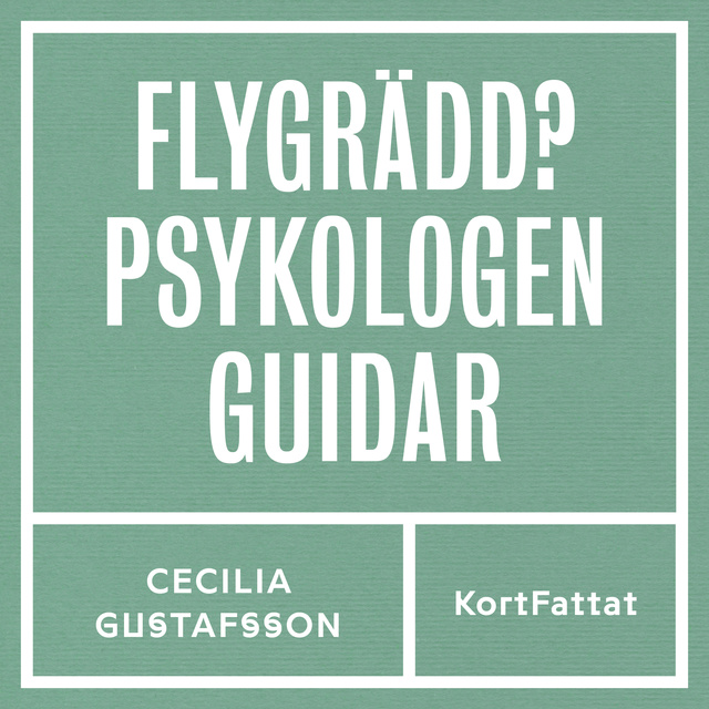 Cecilia Gustafsson, Björn Lundström - Flygrädd - Psykologen guidar