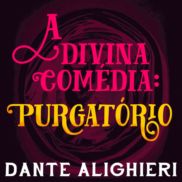 A DIVINA COMÉDIA - PURGATÓRIO - Dante Alighieri