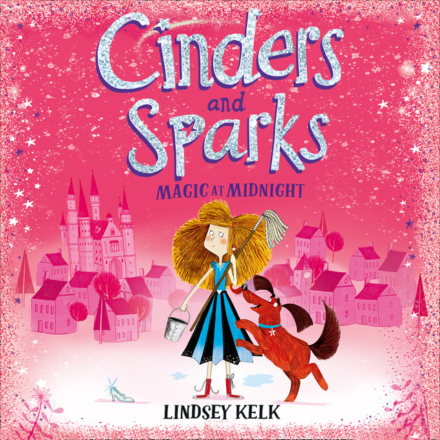 Lindsey Kelk - Cinders and Sparks: Magic at Midnight