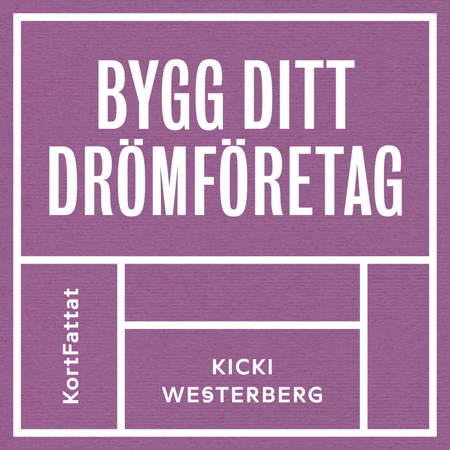 Kicki Westerberg - Bygg ditt drömföretag