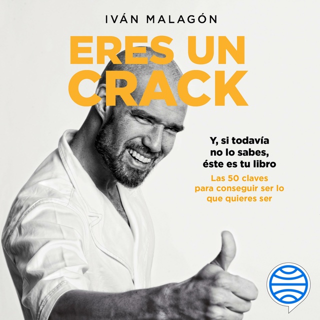 Iván Malagón - Eres un crack: Y, si todavía no lo sabes, éste es tu libro