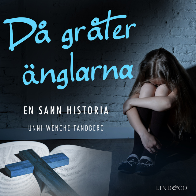 Unni Wenche Tandberg - Då gråter änglarna: En sann historia