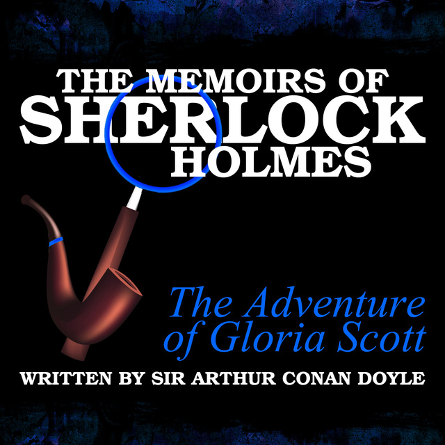 Sir Arthur Conan Doyle - The Memoirs of Sherlock Holmes - The Adventure of Gloria Scott
