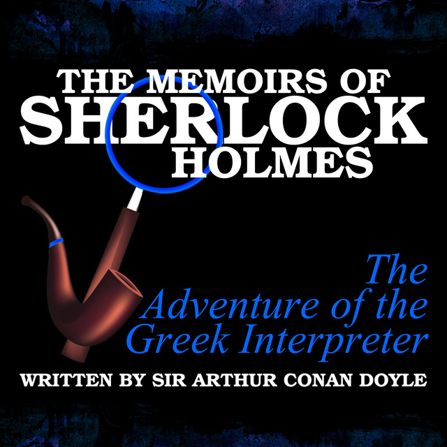 Sir Arthur Conan Doyle - The Memoirs of Sherlock Holmes - The Adventure of the Greek Interpreter