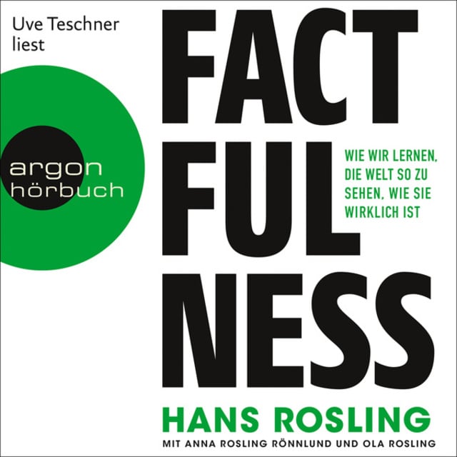 Hans Rosling, Ola Rosling, Anna Rosling Rönnlund - Factfulness: Wie wir lernen, die Welt so zu sehen, wie sie wirklich ist