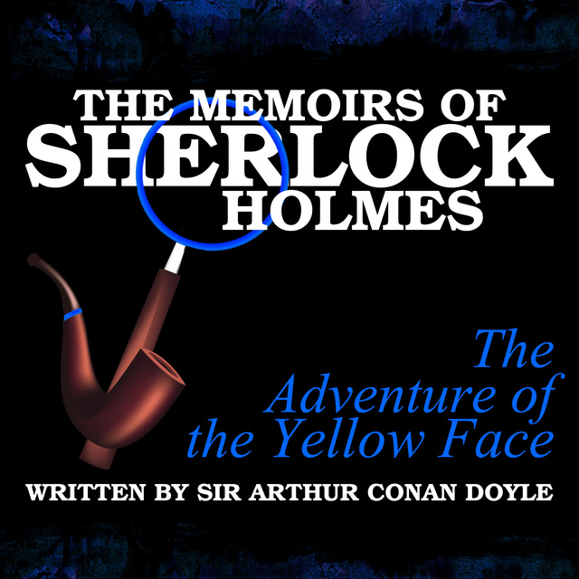 Sir Arthur Conan Doyle - The Memoirs of Sherlock Holmes - The Adventure of the Yellow Face