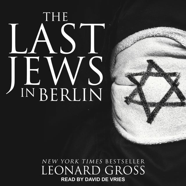 Leonard Gross - The Last Jews in Berlin