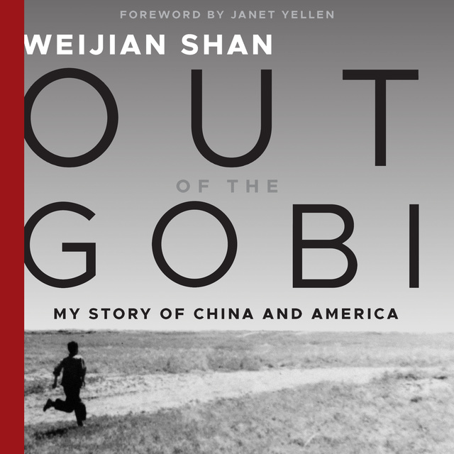 Weijian Shan - Out of the Gobi: My Story of China and America