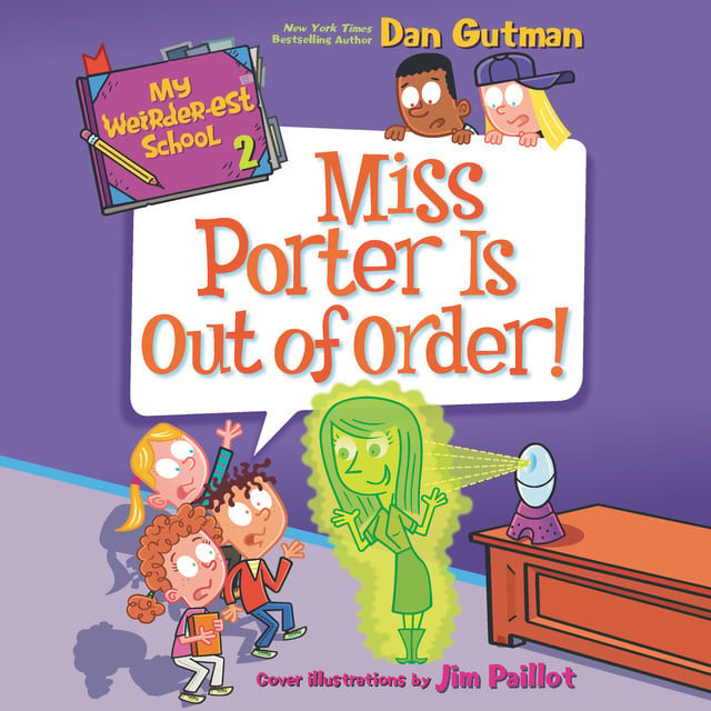 Dan Gutman - My Weirder-est School #2: Miss Porter Is Out of Order!