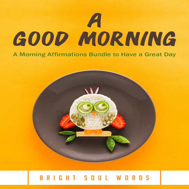 Bright Soul Words - A Good Morning: A Morning Affirmations Bundle to Have a Great Day