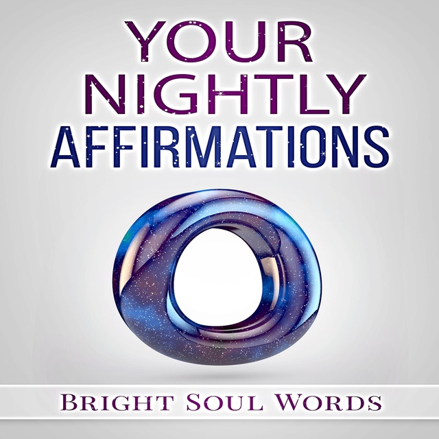 Bright Soul Words - Your Nightly Affirmations