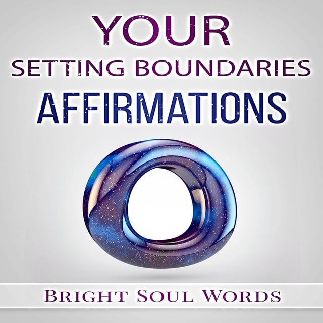 Bright Soul Words - Your Setting Boundaries Affirmations