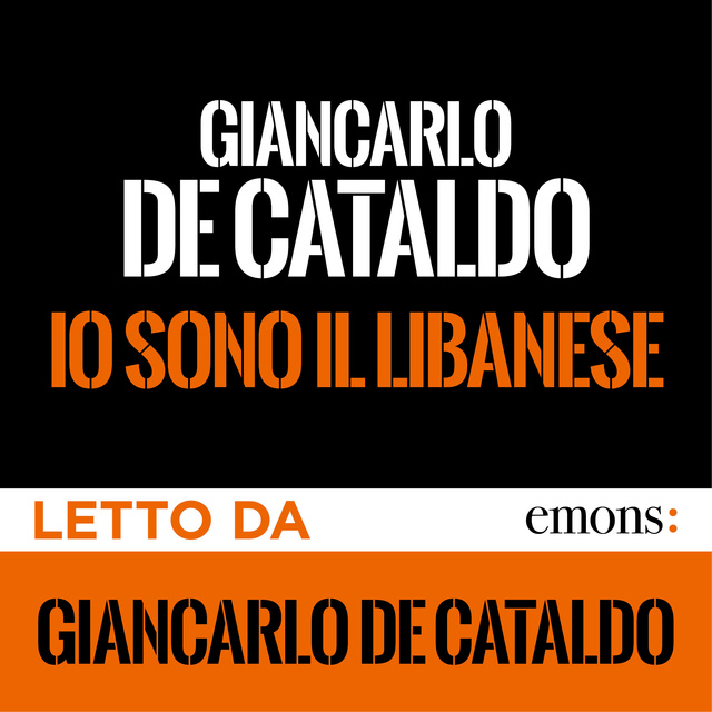 Giancarlo de Cataldo - Io sono il Libanese