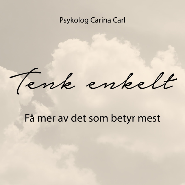 Carina Carl - Tenk enkelt - Få mer av det som betyr mest