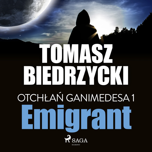 Tomasz Biedrzycki - Otchłań Ganimedesa 1: Emigrant