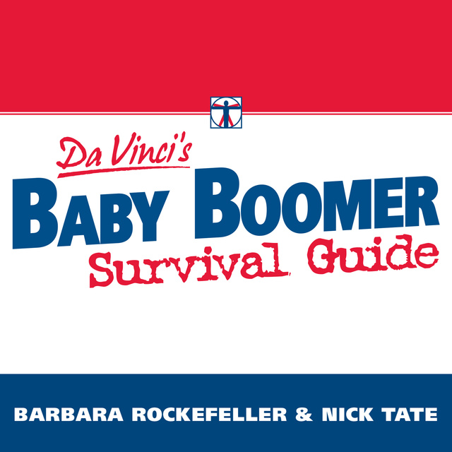 Barbara Rockefeller, Nick Tate - DaVinci's Baby Boomer Survival Guide: Live, Prosper, and Thrive in Your Retirement