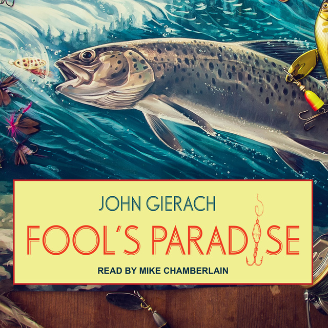 John Gierach - Fool's Paradise