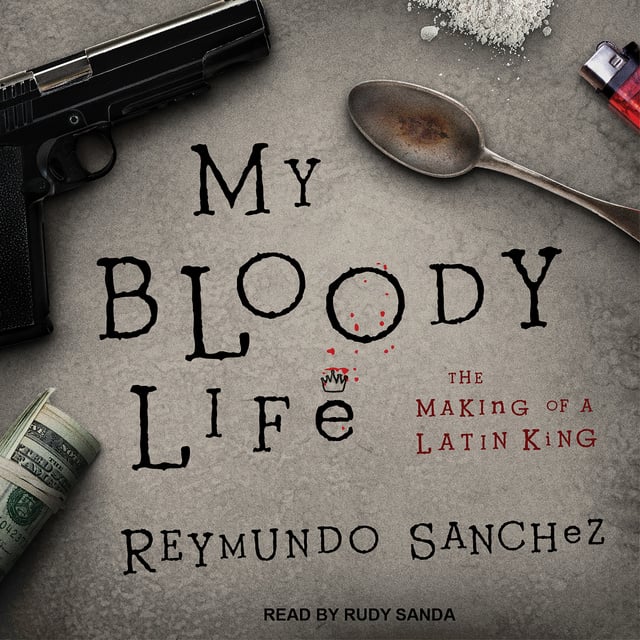 Reymundo Sanchez - My Bloody Life