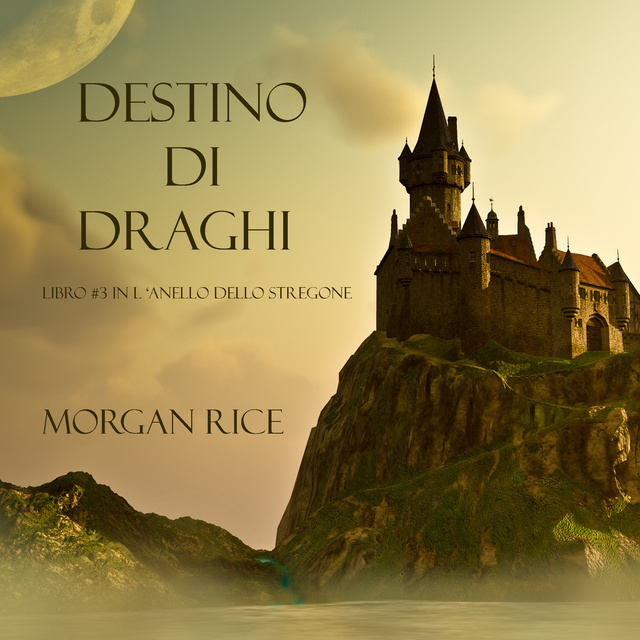 Morgan Rice - Destino Di Draghi (Libro #3 In L'Anello Dello Stregone)