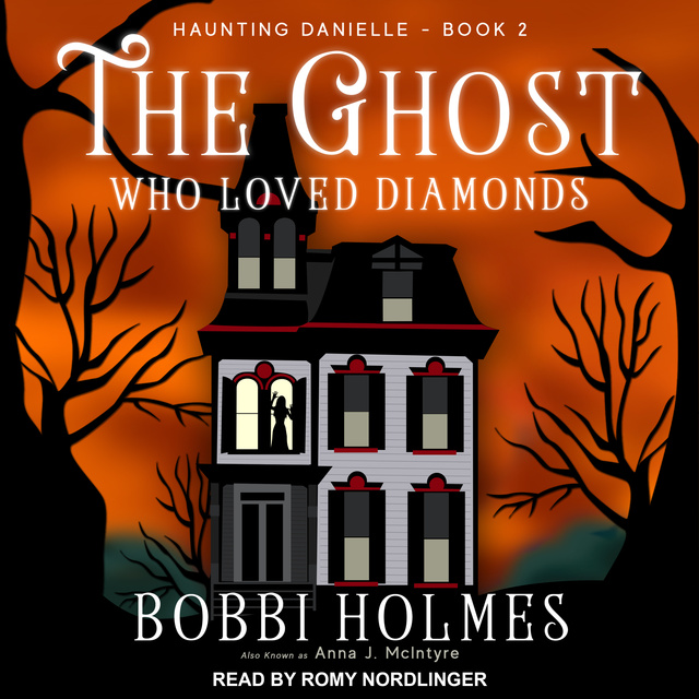 Bobbi Holmes, Anna J. McIntyre - The Ghost Who Loved Diamonds