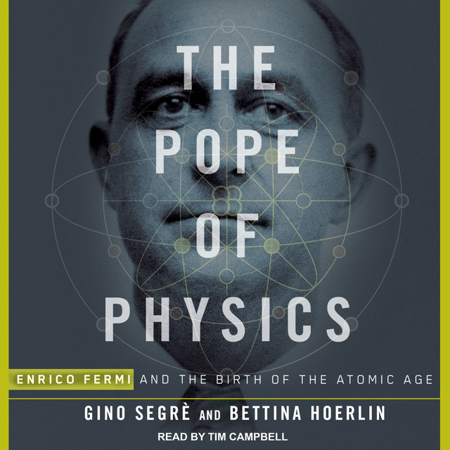 Bettina Hoerlin, Gino Segre - The Pope of Physics