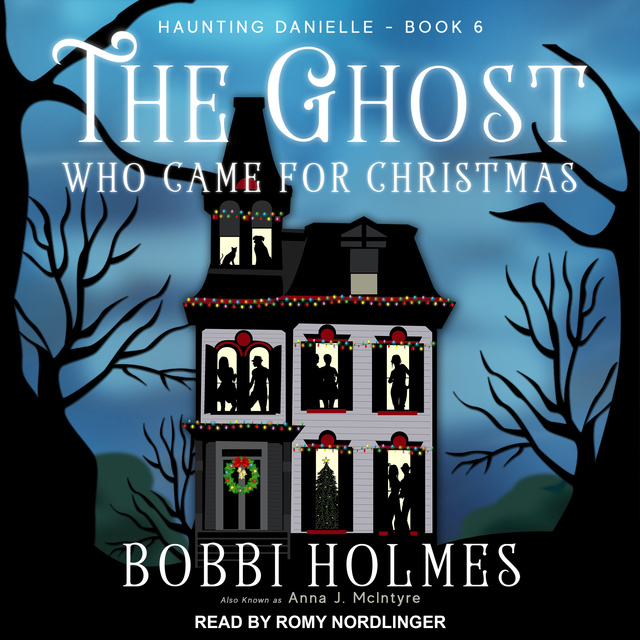Bobbi Holmes, Anna J. McIntyre - The Ghost Who Came for Christmas