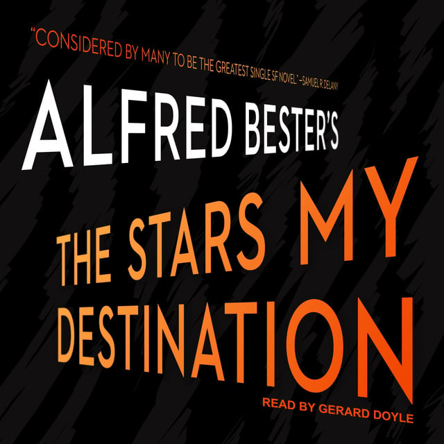 Alfred Bester - The Stars My Destination
