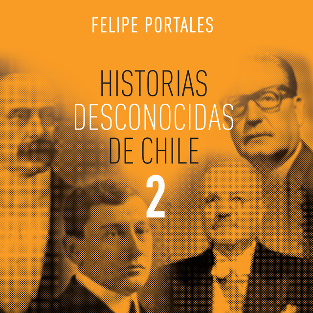 Felipe Portales - Historias desconocidas de Chile 2