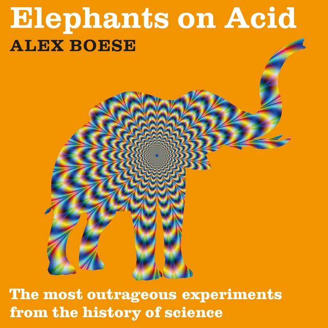 Alex Boese - Elephants on Acid