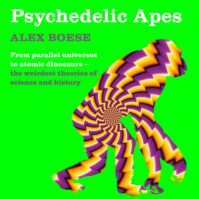 Alex Boese - Psychedelic Apes