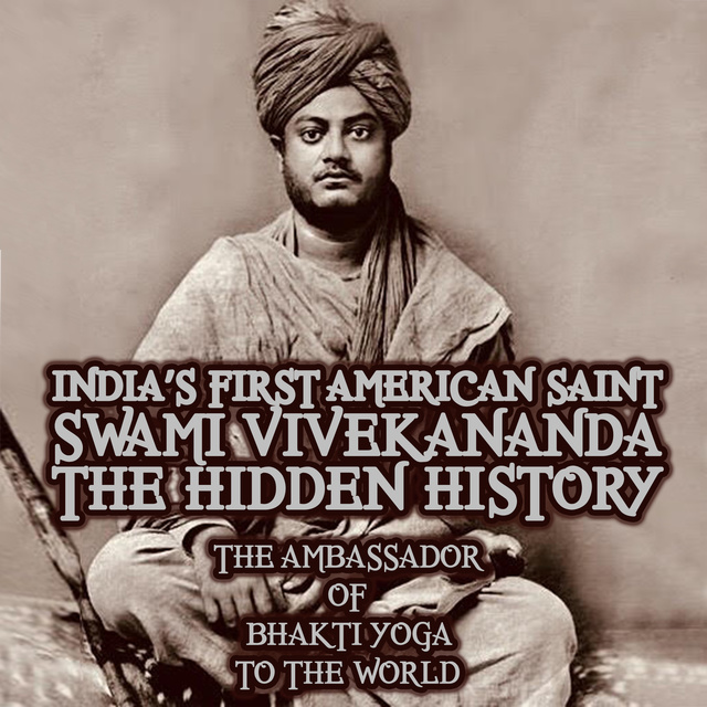 Mangal Maharaj - India’s First American Saint Swami Vivekananda: The Hidden History
