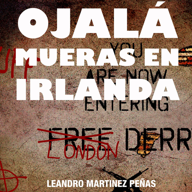 Leandro Martinez Peñas - Ojala mueras en Irlanda