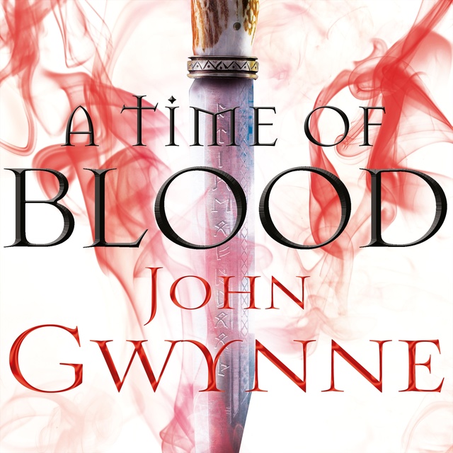 John Gwynne - A Time of Blood