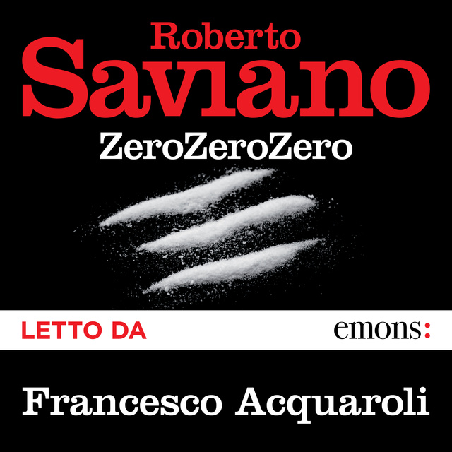 Roberto Saviano - ZeroZeroZero