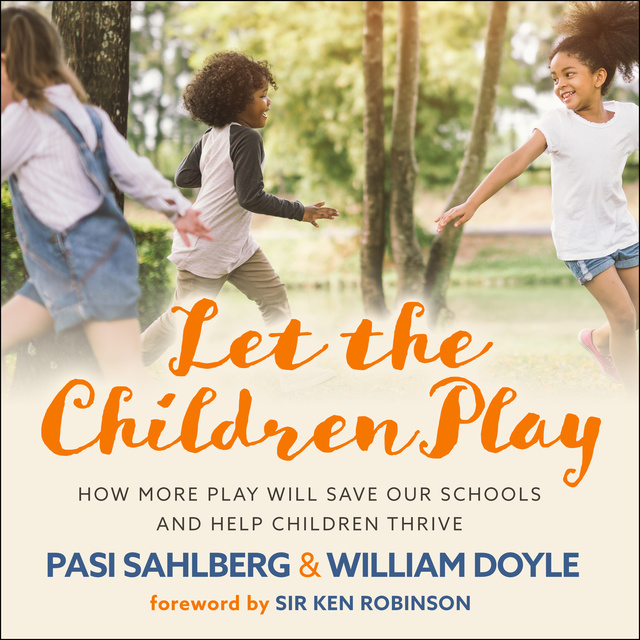 Pasi Sahlberg, William Doyle - Let the Children Play