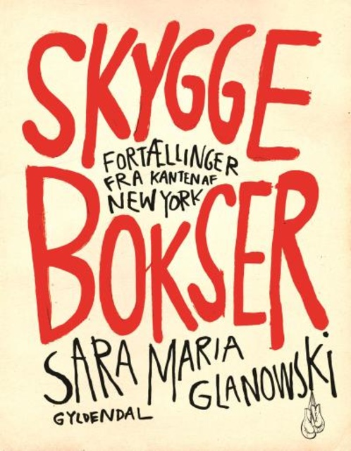 Sara Maria Glanowski - Skyggebokser: Fortællinger fra kanten af New York
