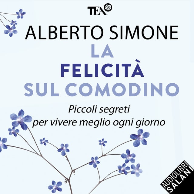 Alberto Simone - La felicità sul comodino. Piccoli segreti per vivere meglio ogni giorno