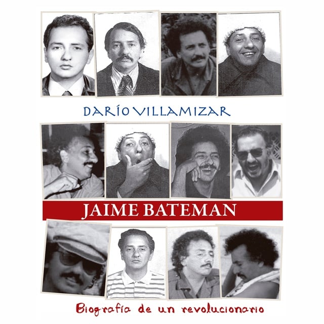 Darío Villamizar - Jaime Bateman. Biografía de un revolucionario