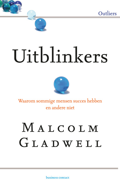 Malcolm Gladwell - Uitblinkers: Waarom sommige mensen succes hebben en andere niet
