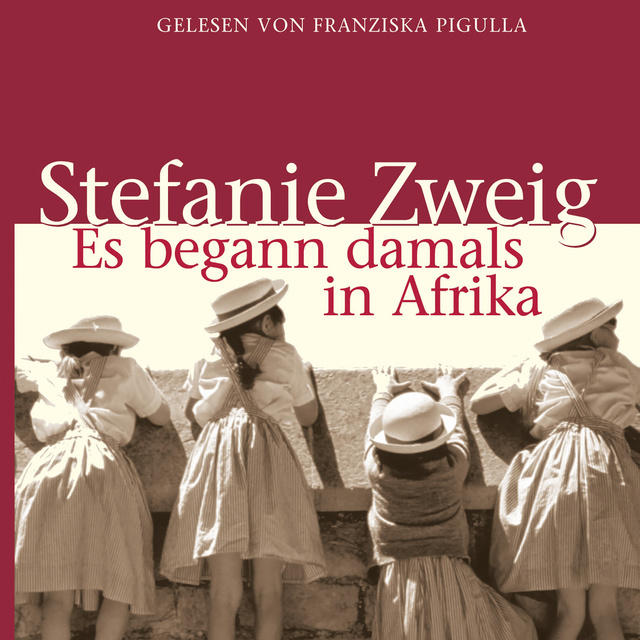 Stefanie Zweig - Es begann damals in Afrika