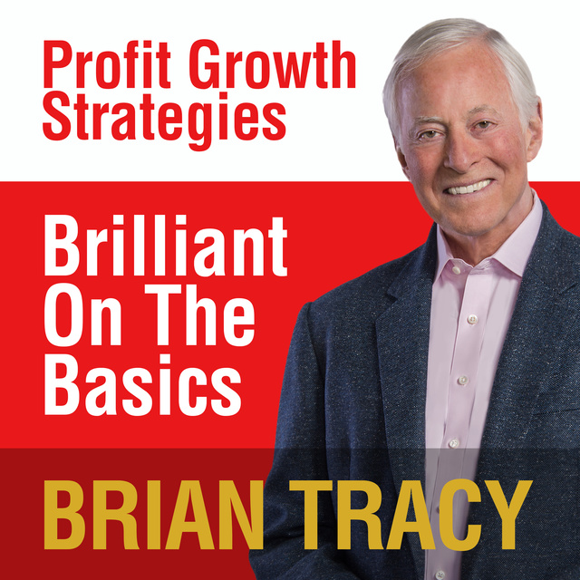 Brian Tracy - Brilliant on the Basics: Profit Growth Strategies