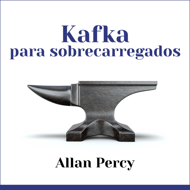 Allan Percy - Kafka para sobrecarregados