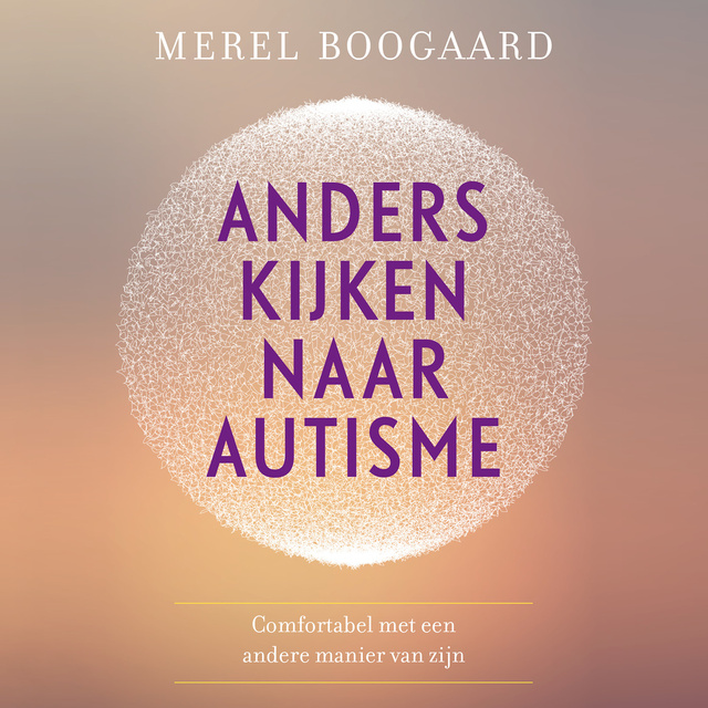 Merel Boogaard - Anders kijken naar autisme: comfortabel met een andere manier van zijn