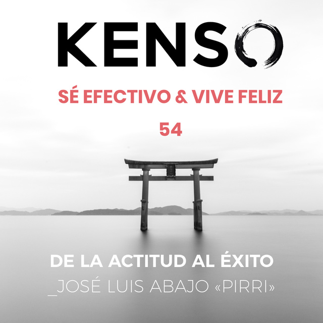 KENSO - De la actitud al éxito. José Luis Abajo «Pirri»