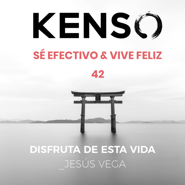 KENSO - Disfruta de esta vida maravillosa. Jesús Vega