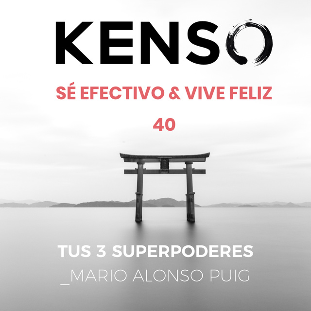 KENSO - Tus tres superpoderes para lograr una vida más sana, próspera y feliz. Mario Alonso Puig