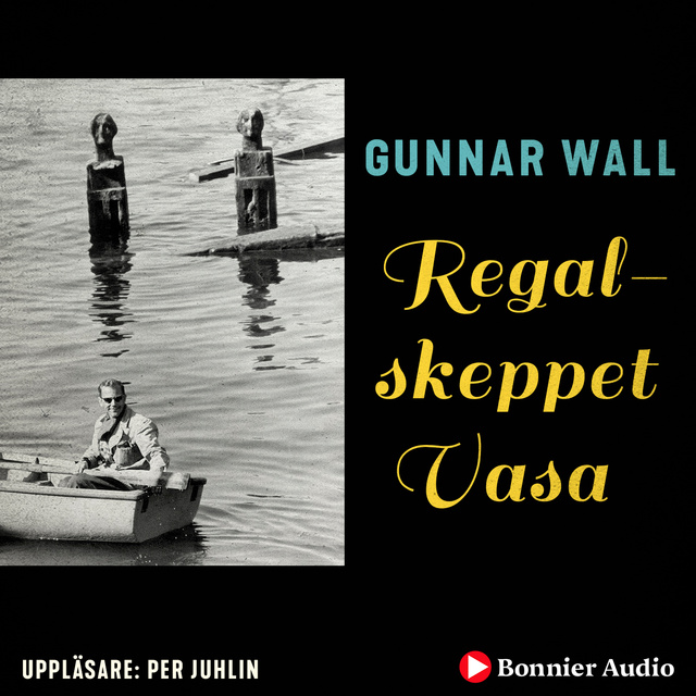 Gunnar Wall - Regalskeppet Vasa : fartyget som sjönk som en sten