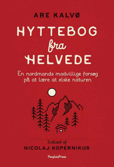 Are Kalvø - Hyttebog fra helvede: En nordmands modvillige forsøg på at lære at elske naturen