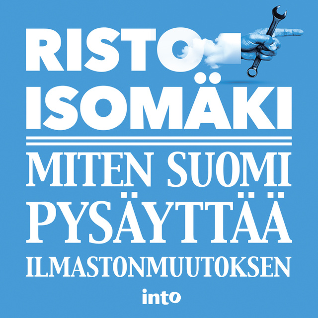 Risto Isomäki - Miten Suomi pysäyttää ilmastonmuutoksen
